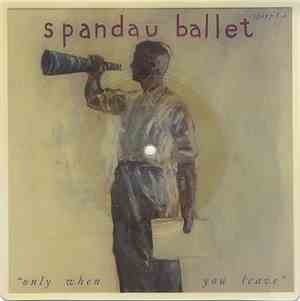 Spandau Ballet - Only When You Leave