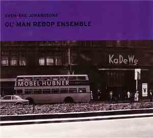Sven-Åke Johanssons Ol' Man Rebop Ensemble - Sven-Åke Johanssons Ol' Man Re ...