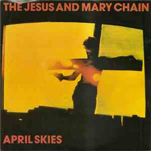 The Jesus And Mary Chain - April Skies