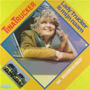 Tina Trucker - Lady Trucker Is Mijn Naaml