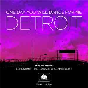 Various - One Day You Will Dance For Me, Detroit