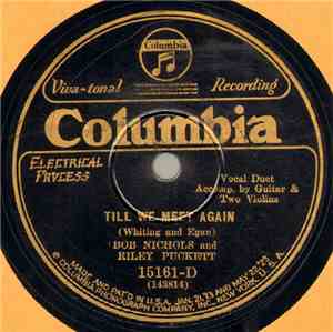 Bob Nichols  And Riley Puckett - Till We Meet Again / I'm Forever Blowing B ...