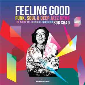 Bob Shad - Feeling Good (Funk, Soul & Deep Jazz Gems: The Supreme Sound Of Producer Bob Shad)