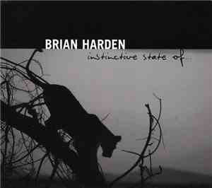 Brian Harden - Instinctive State Of...