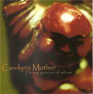 Carolyn´s Mother - Thirty Pieces Of Silver