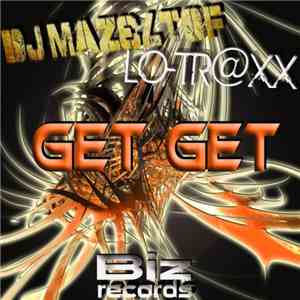 DJ Mazeltof & Lo-Tr@xx - Get Get