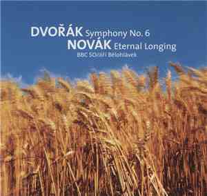 Dvořák & Novák, BBC Symphony Orchestra, Jiří Bělohlávek - Symphony No. 6 In ...