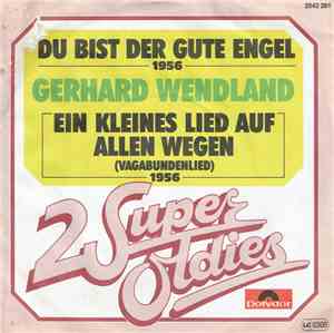 Gerhard Wendland - Du Bist Der Gute Engel / Ein Kleines Lied Auf Allen Wege ...