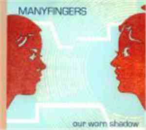 Manyfingers - Our Worn Shadow