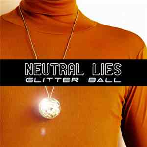 Neutral Lies - Glitter Ball