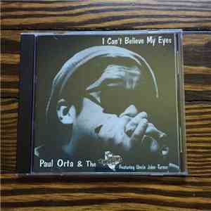 Paul Orta - I Can’t Believe My Eyes