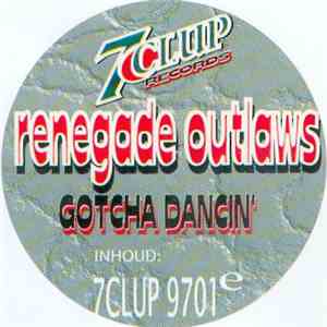 Renegade Outlaws - Gotcha Dancin'