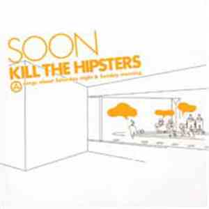 Soon  - Kill The Hipsters