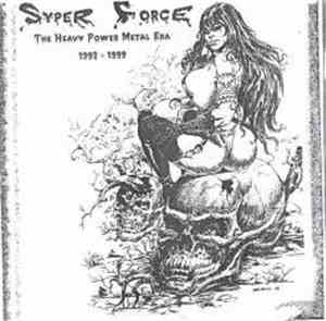 Syper Force - The Heavy Power Metal Era 1993-1999