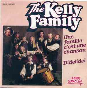 The Kelly Family - Une Famille C'est Une Chanson / Didelidei