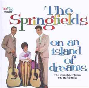 The Springfields - On An Island Of Dreams: The Complete Philips UK Recordin ...