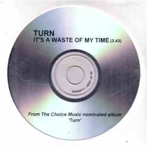 Turn - It's A Waste Of My Time