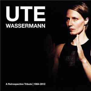 Ute Wassermann - A Retrospective Tribute | 1984-2012