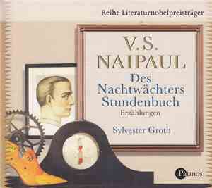 V.S. Naipaul / Sylvester Groth - Des Nachtwächters Stundenbuch - Erzählunge ...