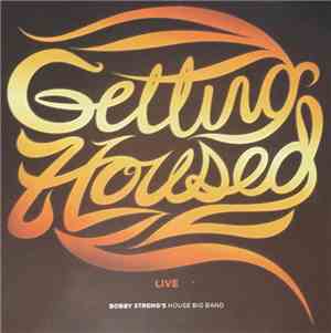 Bobby Streng's House Big Band - Getting Housed Live