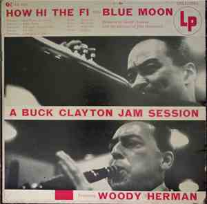 Buck Clayton, Woody Herman - How Hi the Fi and Blue Moon: A Buck Clayton Ja ...