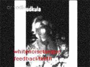 Dr.Vodkula - Whitenoise Tongue.Feedback Teeth.