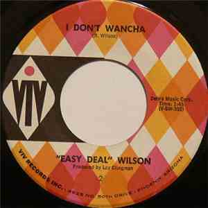 Easy Deal Wilson - I Don't Wancha / There'll Come A Day