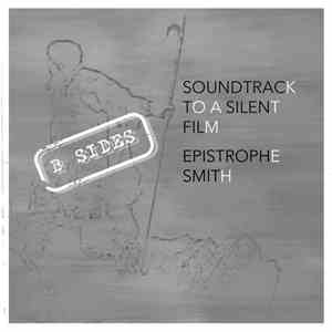 Epistrophe Smith - Soundtrack To A Silent Film [B Sides]
