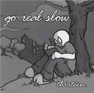 Go Real Slow - Thirteen.