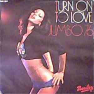 Jumbo 76 - Turn On To Love
