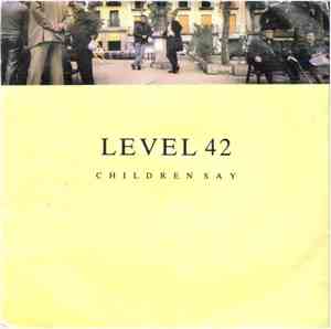 Level 42 - Children Say