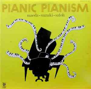 Maeda - Suzuki - Satoh - Pianic Pianism = スーパー・ソロ・ピアノの世界