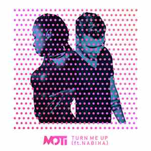 MOTI Ft. Nabiha - Turn Me Up