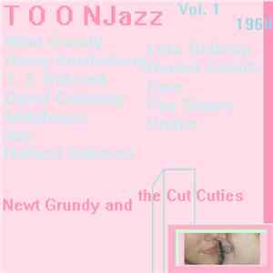 Newt Grundy And The Cut Cuties - Toon Jazz Vol. 1