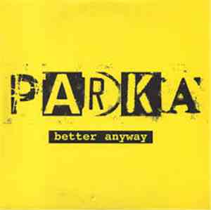 Parka - Better Anyway