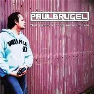 Paul Brugel - Nothing Gonna Change My Love For You