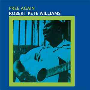 Robert Pete Williams - Free Again