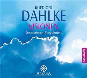 Ruediger Dahlke - Visionen