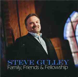 Steve Gulley - Family, Friends & Fellowship