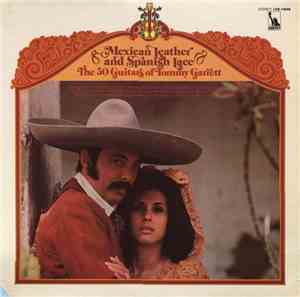 The 50 Guitars Of Tommy Garrett - Mexican Leather And Spanish Lace