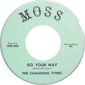 The Changing Tymes  - Go Your Way / She Laughed At Me