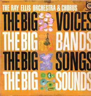 The Ray Ellis Orchestra & Chorus - The Big Voices, The Big Bands, The Big S ...