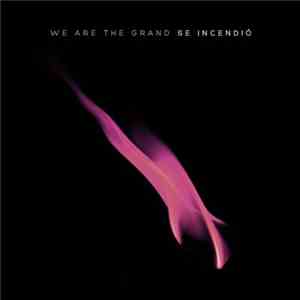 We Are The Grand - Se Incendió
