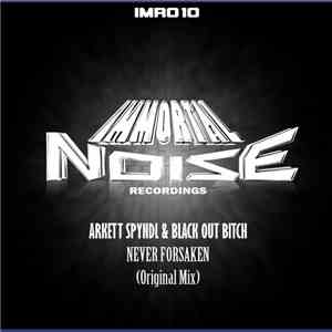 Arkett Spyndl & Black Out Bitch - Never Forsaken