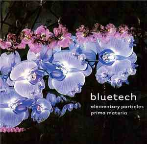 Bluetech - Elementary Particles + Prima Materia