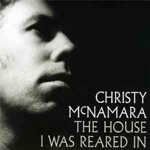 Christy McNamara - The House I Was Reared In