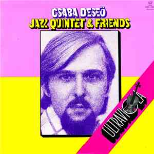 Csaba Deseő Jazz Quintet & Friends - Ultraviola
