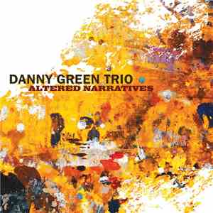 Danny Green Trio - Altered Narratives