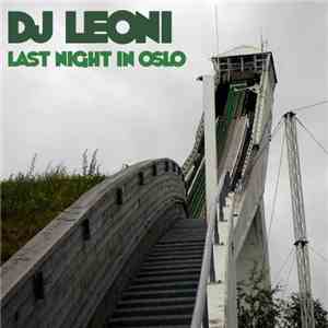 DJ Leoni - Last Night In Oslo