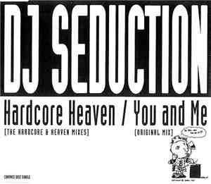 DJ Seduction - Hardcore Heaven / You And Me